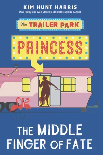 Cover of The Trailer Park Princess and the Middle Finger of Fate