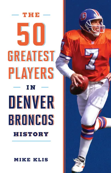 Cover of The 50 Greatest Players in Denver Broncos History