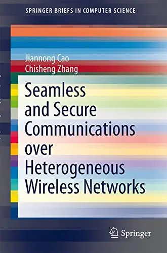 Cover of Seamless and Secure Communications Over Heterogeneous Wireless Networks