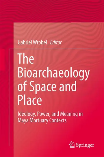 Cover of The Bioarchaeology of Space and Place
