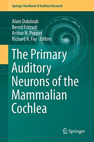 Cover of The Primary Auditory Neurons of the Mammalian Cochlea