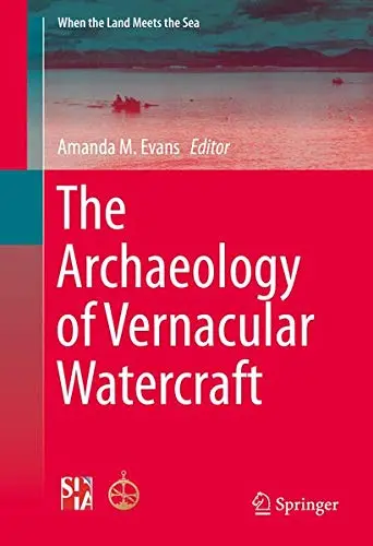 Cover of The Archaeology of Vernacular Watercraft