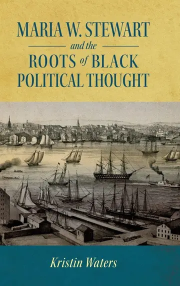 Cover of Maria W. Stewart and the Roots of Black Political Thought