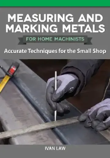 Cover of Measuring and Marking Metals for Home Machinists