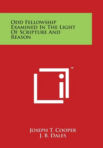 Cover of Odd Fellowship Examined in the Light of Scripture and Reason