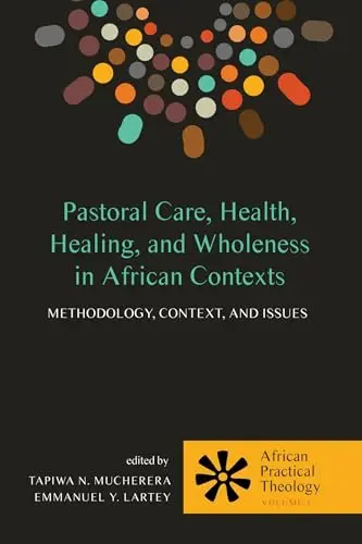Cover of Pastoral Care, Health, Healing, and Wholeness in African Contexts