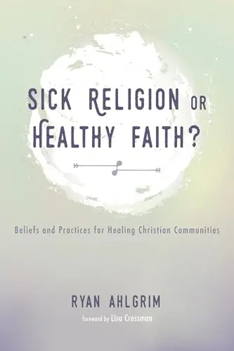 Cover of Sick Religion or Healthy Faith?