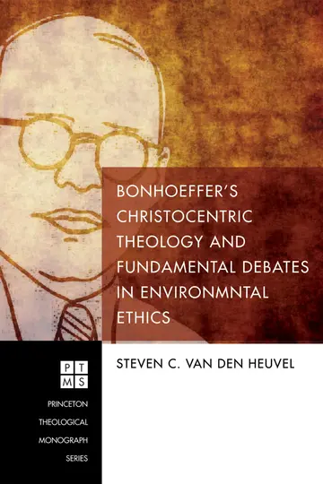 Cover of Bonhoeffer's Christocentric Theology and Fundamental Debates in Environmental Ethics