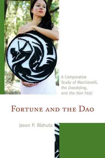 Cover of Fortune and the Dao A Comparative Study of Machiavelli the Doadejing and the Han Feizi