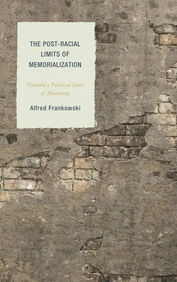 Cover of The Post-Racial Limits of Memorialization