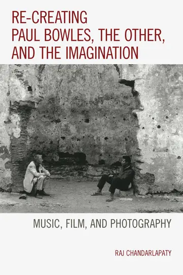 Cover of Re-creating Paul Bowles, the Other, and the Imagination