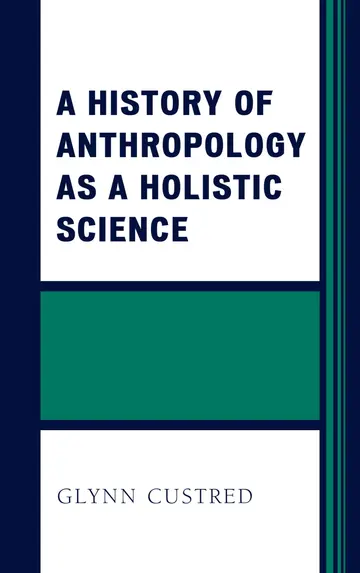 Cover of A History of Anthropology as a Holistic Science