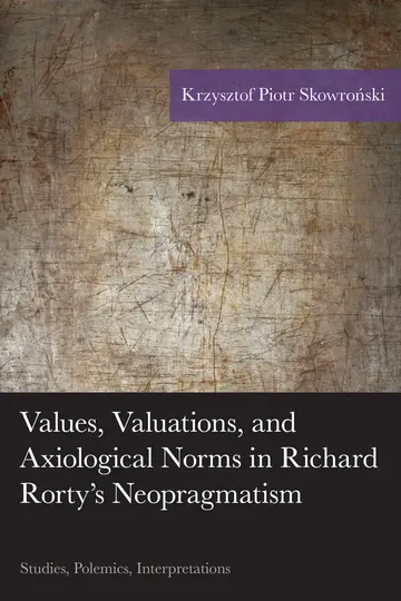 Cover of Values, Valuations, and Axiological Norms in Richard Rorty's Neopragmatism