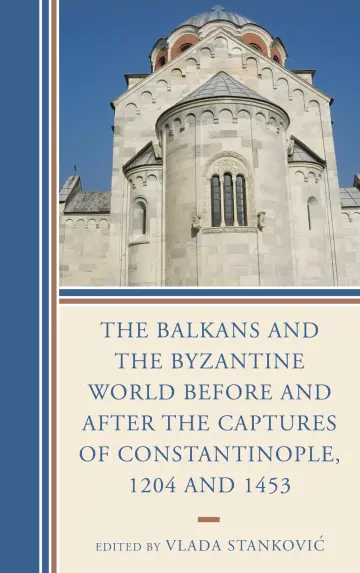 Cover of Balkans and the Byzantine World before and after the Captures of Constantinople
