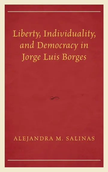 Cover of Liberty, Individuality, and Democracy in Jorge Luis Borges
