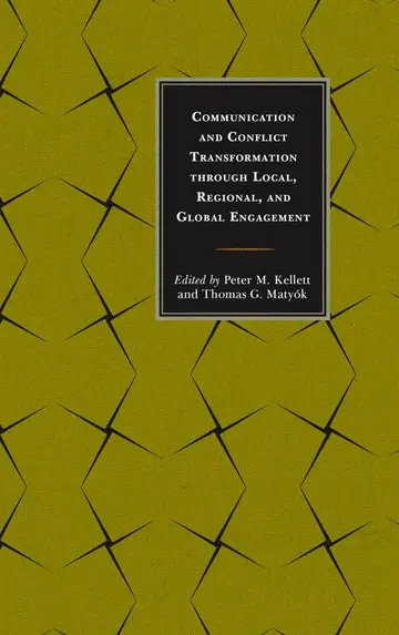 Cover of Communication and Conflict Transformation Through Local, Regional, and Global Engagement