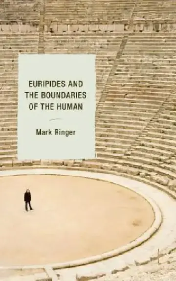 Cover of Euripides and the Boundaries of the Human