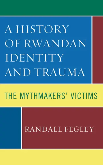 Cover of A History of Rwandan Identity and Trauma