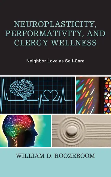 Cover of Neuroplasticity, Performativity, and Clergy Wellness