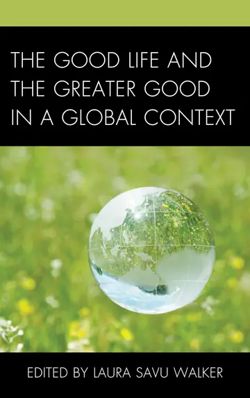 Cover of The Good Life and the Greater Good in a Global Context