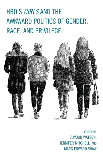 Cover of HBO's Girls and the Awkward Politics of Gender, Race, and Privilege