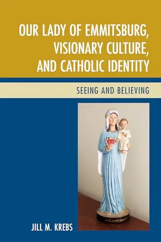 Cover of Our Lady of Emmitsburg, Visionary Culture, and Catholic Identity