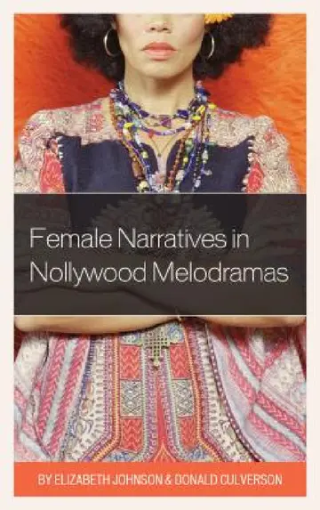 Cover of Female Narratives in Nollywood Melodramas
