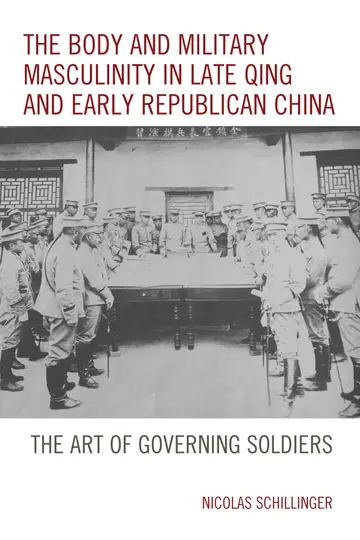 Cover of The Body and Military Masculinity in Late Qing and Early Republican China