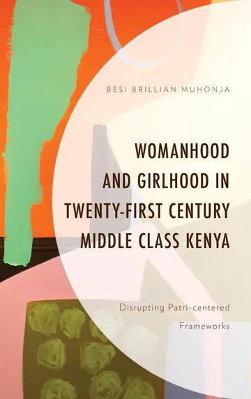 Cover of Womanhood and Girlhood in Twenty-First Century Middle Class Kenya
