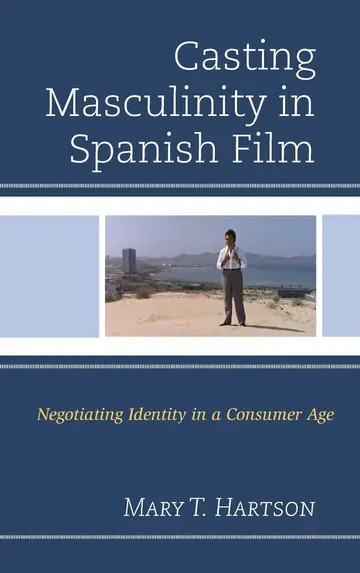 Cover of Casting Masculinity in Spanish Film