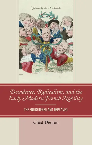 Cover of Decadence, Radicalism, and the Early Modern French Nobility