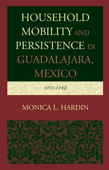 Cover of Household Mobility and Persistence in Guadalajara, Mexico 1811-1842