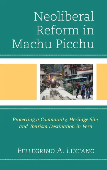 Cover of Neoliberal Reform in Machu Picchu