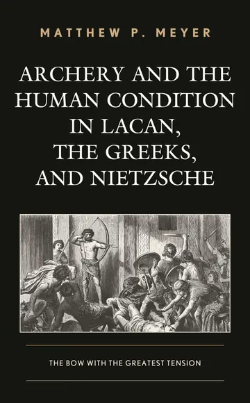 Cover of Archery and the Human Condition in Lacan, the Greeks, and Nietzsche