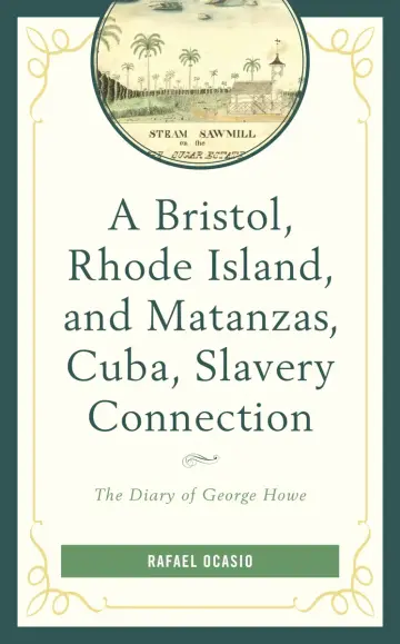 Cover of A Bristol, Rhode Island, and Matanzas, Cuba, Slavery Connection