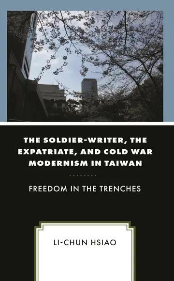 Cover of The Soldier-Writer, the Expatriate, and Cold War Modernism in Taiwan
