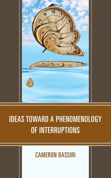 Cover of Ideas Toward a Phenomenology of Interruptions
