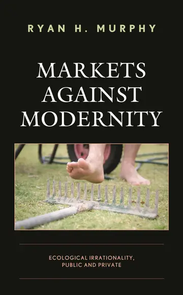 Cover of Markets against Modernity