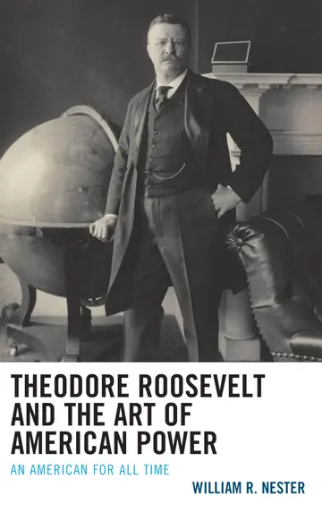 Cover of Theodore Roosevelt and the Art of American Power