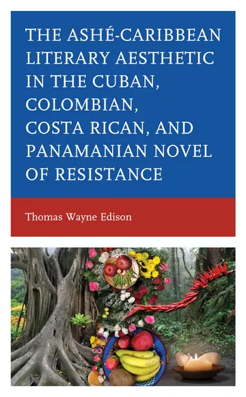 Cover of The Ashé-Caribbean Literary Aesthetic in the Cuban, Colombian, Costa Rican, and Panamanian Novel of Resistance