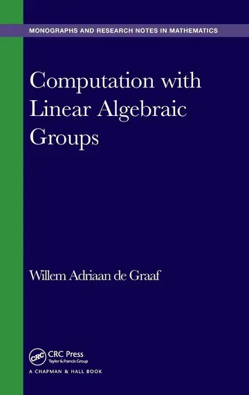 Cover of Computation with Linear Algebraic Groups (hb 2017)