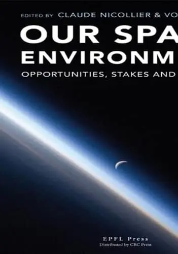 Cover of Our Space Environment, Opportunities, Stakes and Dangers