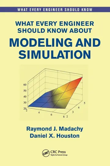 Cover of What Every Engineer Should Know About Modeling and Simulation