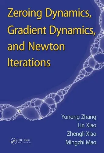 Cover of Zeroing Dynamics, Gradient Dynamics, and Newton Iterations