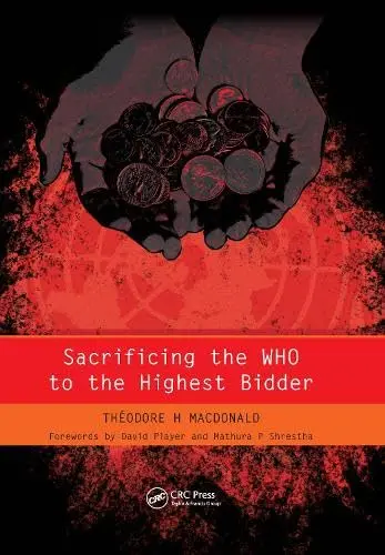 Cover of Sacrificing the WHO to the Highest Bidder