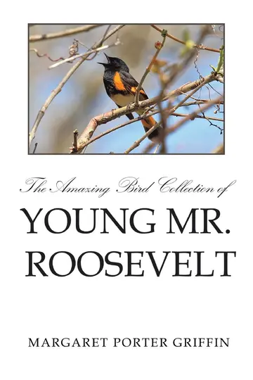 Cover of The Amazing Bird Collection of Young Mr. Roosevelt