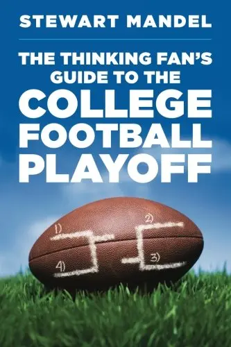 Cover of The Thinking Fan's Guide to the College Football Playoff