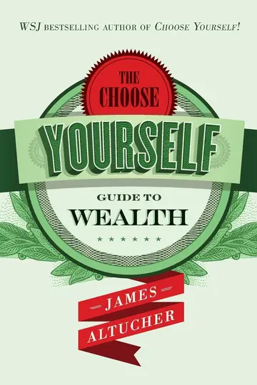Cover of The Choose Yourself Guide to Wealth