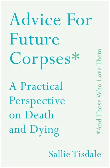 Cover of Advice for Future Corpses (and Those Who Love Them)