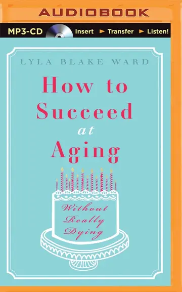 Cover of How to Succeed at Aging Without Really Dying